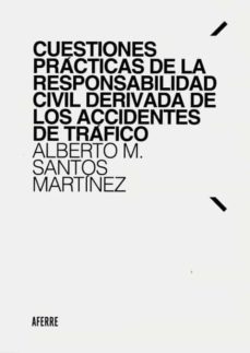 Cuestiones prácticas de la responsabilidad civil derivada de los accidentes de tráfico, de Santos Martínez | portada del libr