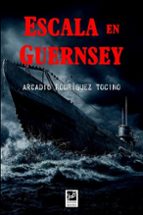 ESCALA EN GUERNSEY, de ARCADIO RODRIGUEZ TOCINO | portada del libro