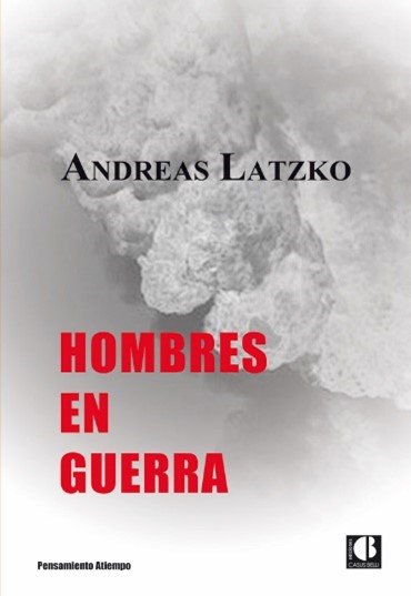 Hombres en guerra, de LATZKO, ANDREAS | portada del libro