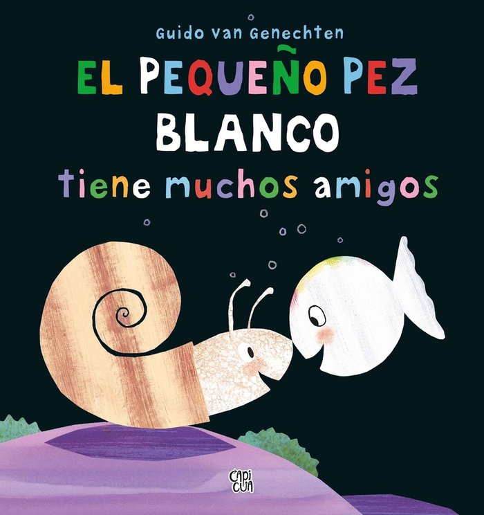 EL PEQUEÑO PEZ BLANCO TIENE MUCHOS AMIGOS, de VAN GENECHTEN, GUIDO | portada del libro