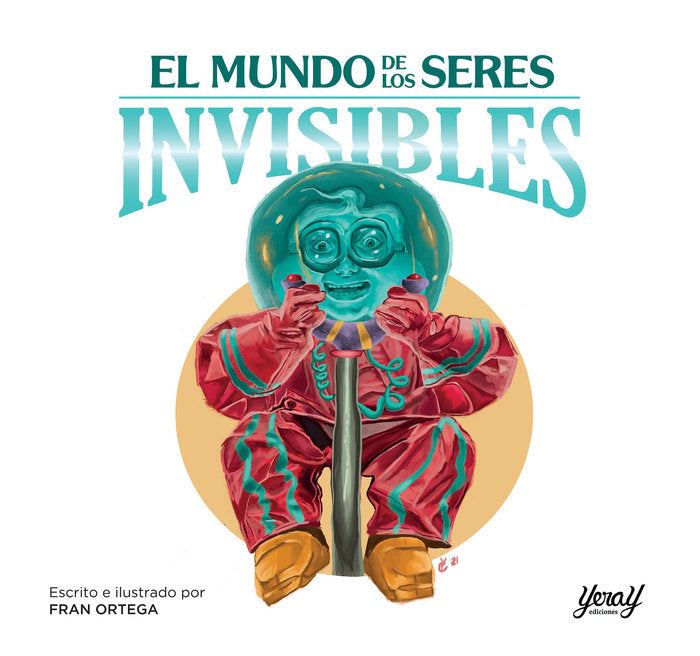 EL MUNDO DE LOS SERES INVISIBLES, de ORTEGA, FRAN | portada del libro