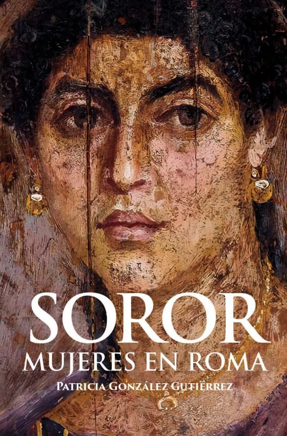 Soror. Mujeres en Roma, de GONZALEZ GUTIERREZ, PATRICIA | portada del libro