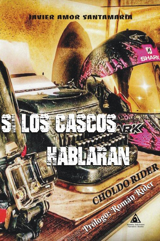 SI LOS CASCOS HABLARAN, de AMOR SANTAMARIA, JAVIER | portada del libro