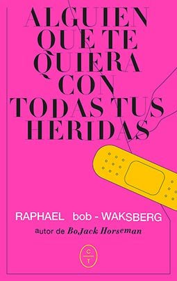 Alguien que te quiera con todas tus heridas, de BOB-WAKSBERG, RAPHAEL | portada del libro