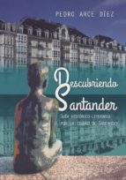 DESCUBRIENDO SANTANDER, de PEDRO ARCE DIEZ | portada del libro