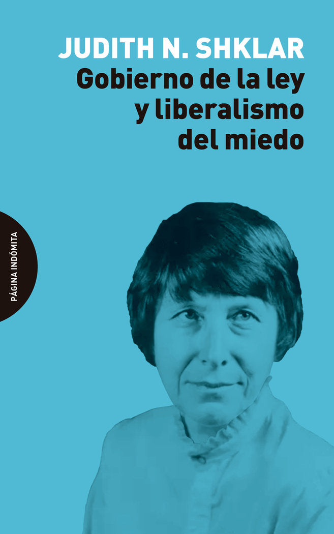 GOBIERNO DE LA LEY Y LIBERALISMO DEL MIEDO, de SHKLAR, JUDITH N. | portada del libro