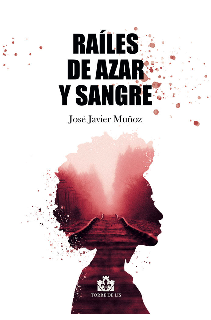 Raíles de azar y sangre, de Muñoz, José Javier | portada del libro