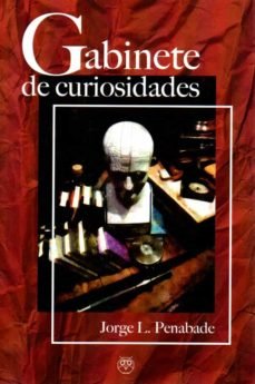 GABINETE DE CURIOSIDADES, de PENABADE, JORGE L. | portada del libro