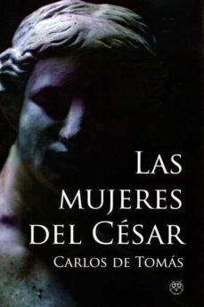 LA MUJERES DEL CESAR, de TOMAS, CARLOS DE | portada del libro