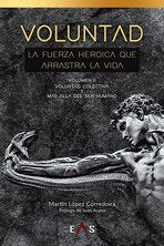 VOLUNTAD LA FUERZA HEROICA QUE ARRASTRA L, de LOPEZ CORREDOIRA, MARTIN | portada del libro