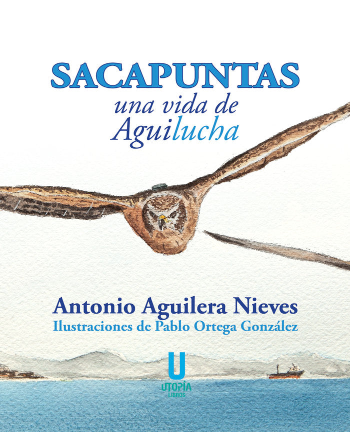 Sacapuntas, una vida de Aguilucha, de Aguilera Nieves, Antonio | portada del libro