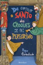 DE COMO O SANTO DOS CROQUES SE FAI PEREGRINO, de Pepe Carballude | portada del libro