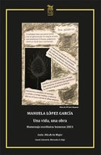 MANUELA LOPEZ UNA VIDA, UNA OBRA HOMENAJE ESCRITORAS LEONESA, de MERCEDES GARCIA ROJO | portada del libro