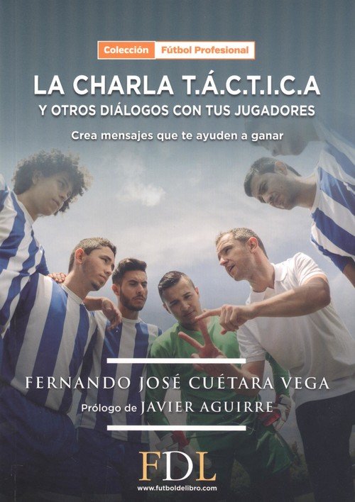 CHARLA TACTICA Y OTROS DIALOGOS CON TUS JUGADORES,LA, de CUETARA | portada del libro