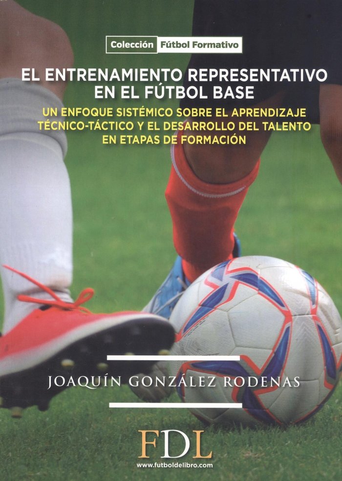EL ENTRENAMIENTO REPRESENTATIVO EN EL FUTBOL BASE, de JOAQUIN GONZALEZ RODENAS | portada del libro