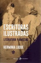 ESCRITORAS ILUSTRADAS. LITERATURA Y AMISTAD, de Herminia Luque | portada del libro