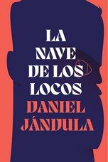 NAVE DE LOS LOCOS, LA, de JANDULA, DANIEL | portada del libro
