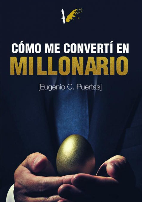 Cómo me convertí en millonario, de Carrero Puertas, Eugenio | portada del libro