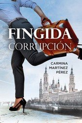 FINGIDA CORRUPCION, de PEREZ MARTINEZ, CARMINA | portada del libro