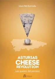ASTURIAS CHEESE REVOLUTION.LOS QUESOS DE, de NEL ESTRADA | portada del libro