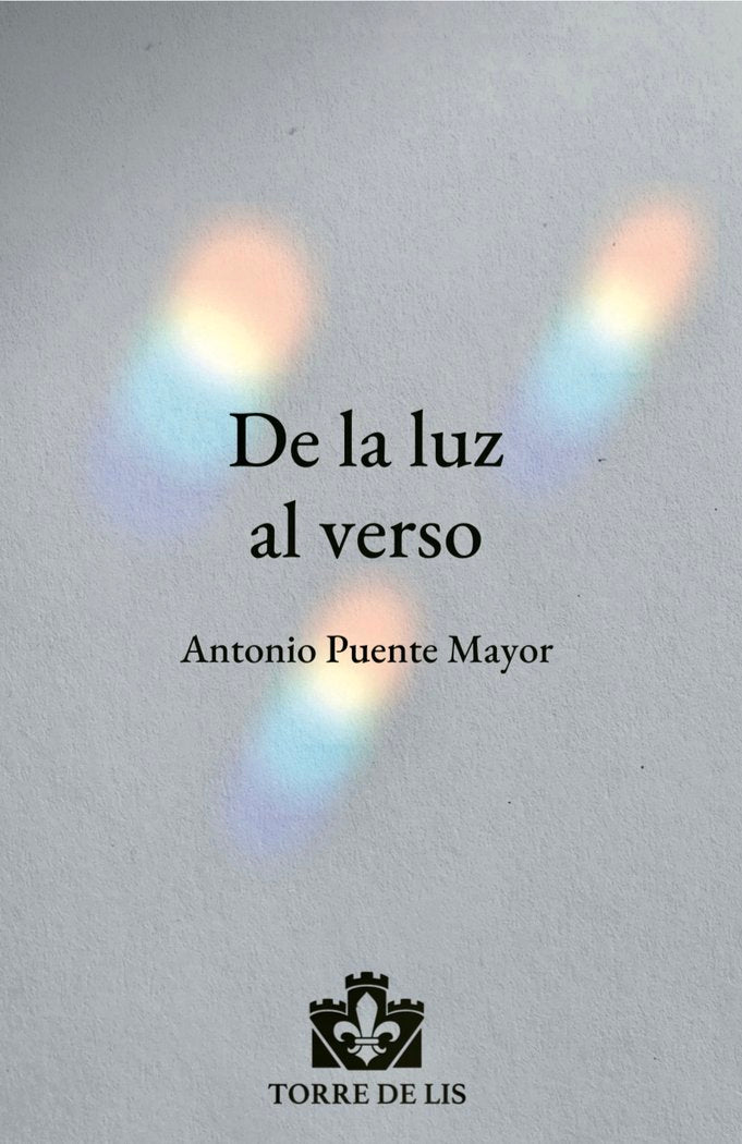 De la luz al verso, de Puente Mayor, Antonio | portada del libro