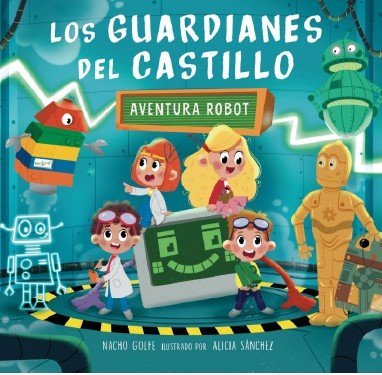 AVENTURA ROBOT.GUARDIANES DEL CASTILLO IV, de NACHO GOLFE | portada del libro