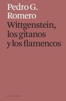 WITTGENSTEIN LOS GITANOS Y LOS FLAMENCOS, de G ROMERO,PEDRO | portada del libro