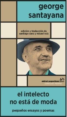 EL INTELECTO NO ESTA DE MODA, de SANTAYANA | portada del libro