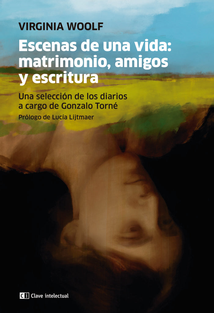 ESCENAS DE UNA VIDA: MATRIMONIO, AMIGOS Y ESCRITURA, de WOOLF, VIRGINIA | portada del libro