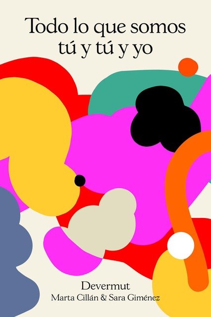 Todo lo que somos tú y tú y yo, de Giménez Bolillo, Sara | portada del libro