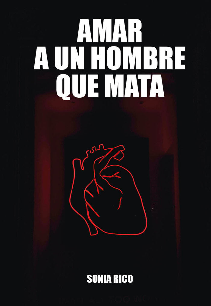 Amar a un hombre que mata, de RICO TRUJILLO, SONIA | portada del libro