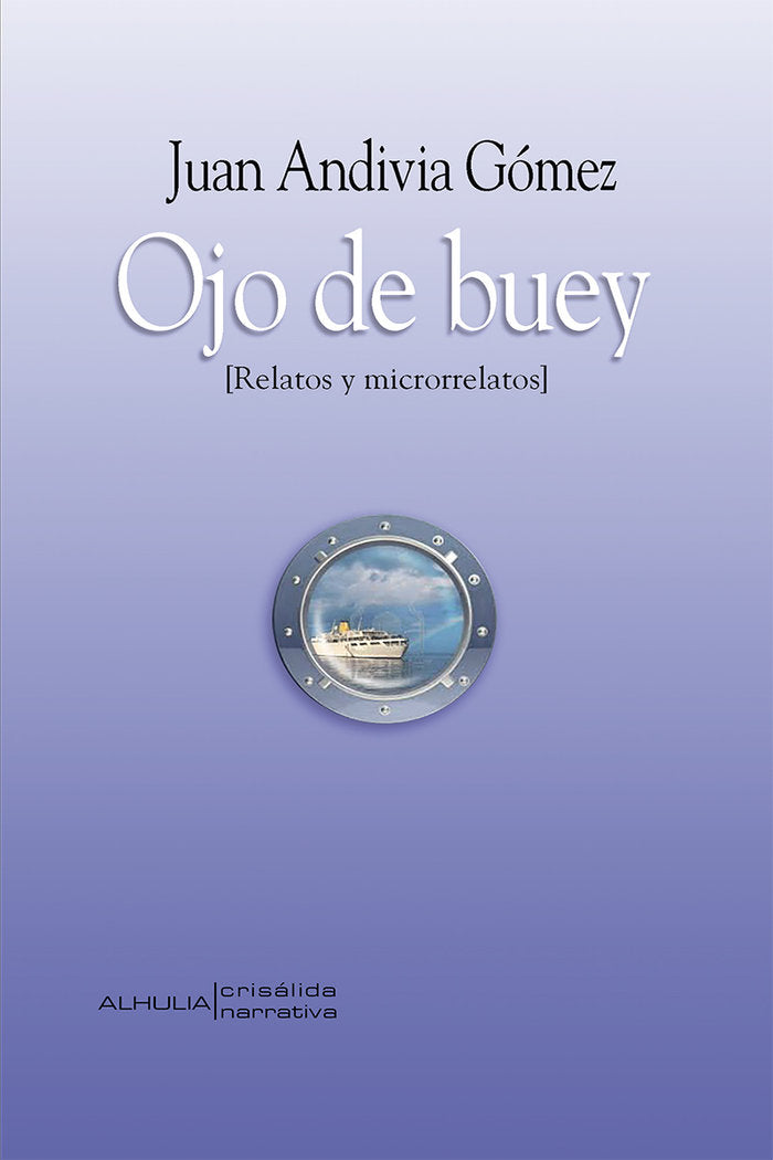 Ojo de buey, de Andivia Gómez, Juan | portada del libro