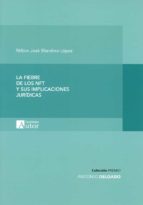 LA FIEBRE DE LOS NFTS Y SUS IMPLICACIONES JURIDICAS, de NILTON JOSE BLANDINO LOPEZ | portada del libro