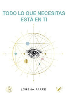 Todo lo que necesitas está en ti, de Lorena Farré | portada del libro