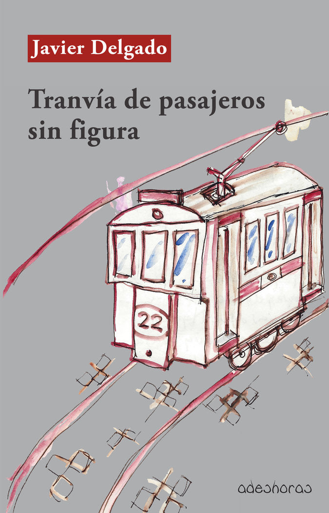 Tranvía de pasajeros sin figura, de Delgado, Javier | portada del libro