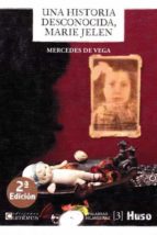 UNA HISTORIA DESCONOCIDA MARIE JELEN, de Mercedes de Vega | portada del libro