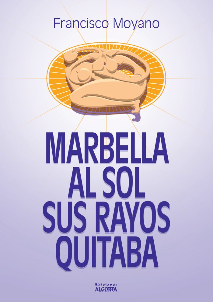 MARBELLA AL SOL SUS RAYOS QUITABA, de Moyano Puertas, Francisco | portada del libro