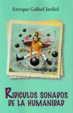 RIDICULOS SONADOS DE LA HUMANIDAD, de Enrique Gallud Jardiel | portada del libro