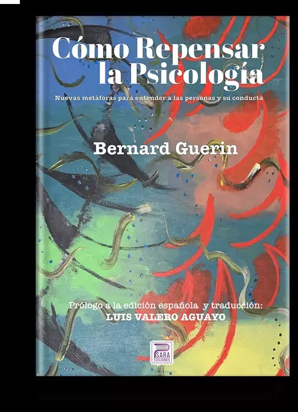 Como repensar la Psicología. Nuevas metáforas para entender a las personas y su conducta, de Bernard Guerin | portada del lib