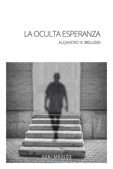 LA OCULTA ESPERANZA, de BELLIDO, ALEJANDRO V. | portada del libro