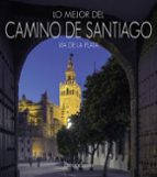 LO MEJOR DEL CAMINO DE SANTIAGO. VÍA DE LA PLATA., de Varios autores | portada del libro