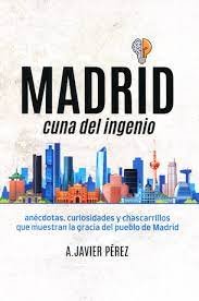 MADRID CUNA DEL INGENIO, de PEREZ GARCIA, ANTONIO JAVIER | portada del libro