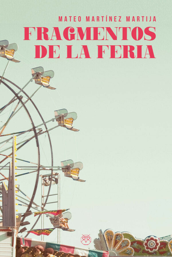 FRAGMENTOS DE LA FERIA, de MARTINEZ MARTIJA, MATEO | portada del libro