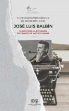 I CERTAMEN PERIODISTICO DE MICRORRELATOS JOSE LUIS BALBIN, de Varios autores | portada del libro