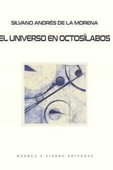 UNIVERSO EN OCTOSILABOS, EL, de DE LA MORENA, SILVANO ANDRES | portada del libro