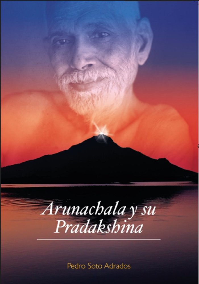 ARUNACHALA Y SU PRADAKSHINA, de SOTO,PEDRO | portada del libro