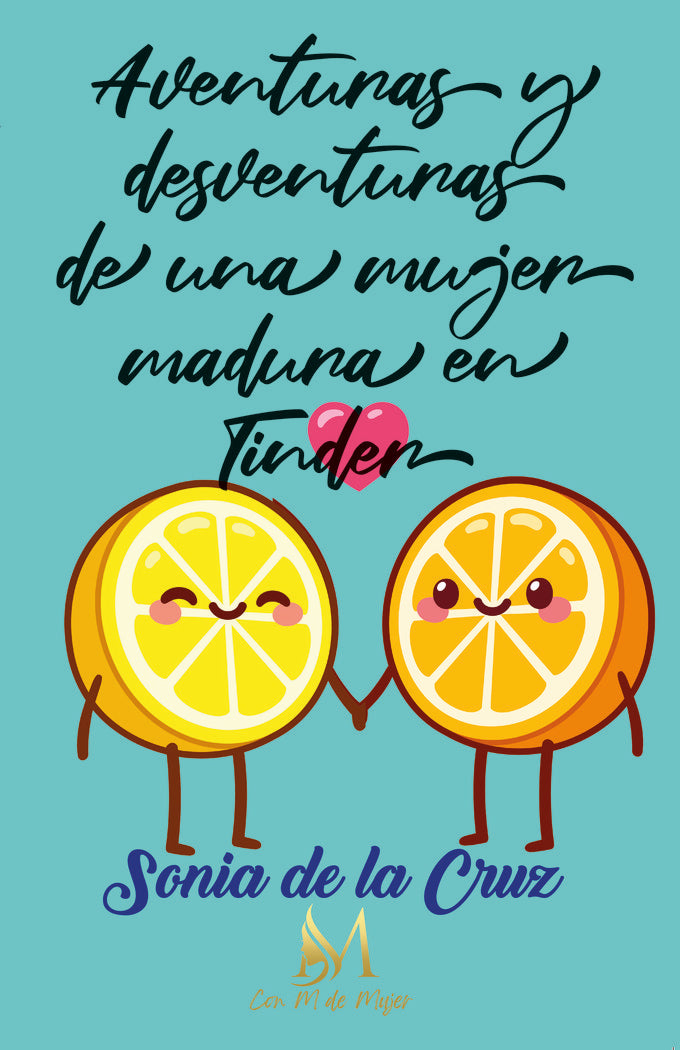 Aventuras y desventuras de una mujer madura en tinder, de Cruz, Sonia | portada del libro