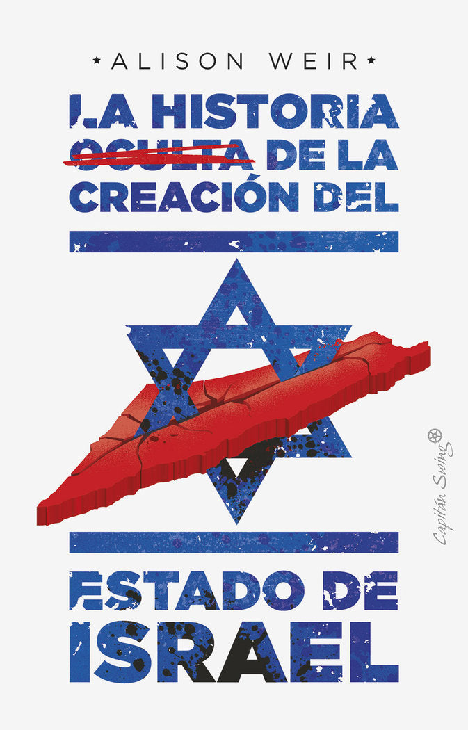 LA HISTORIA OCULTA DE LA CREACION DEL ESTADO DE ISRAEL, de WEIR, ALISON | portada del libro