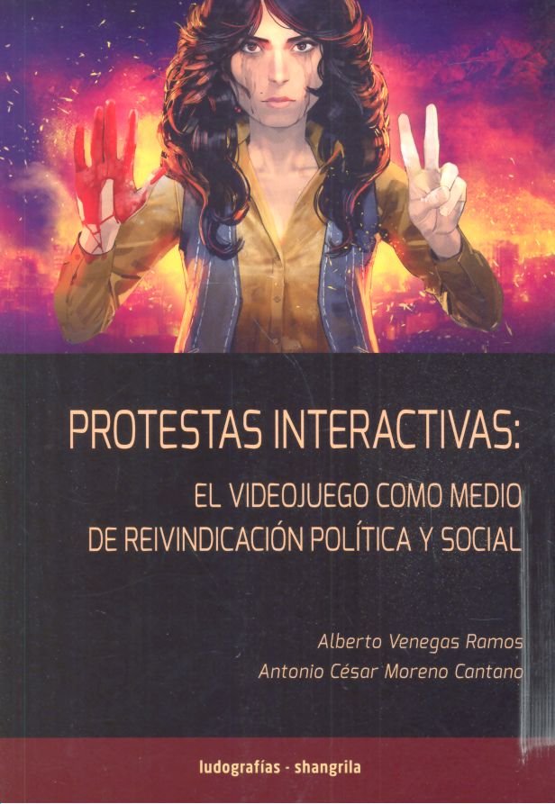 PROTESTAS INTERACTIVAS EL VIDEOJUEGO COMO MEDIO DE REIVINDA, de BENEGAS,ALBERTO | portada del libro