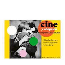 CINE Y ADOPCION 101 PELICULAS PARA FAMILIAS ADOPTIVAS Y AC, de DIAZ CARVAJAL | portada del libro